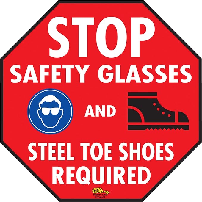 Mighty Line Stop Floor Sign Sticker for Safety, Caution, Warning, Traffic, Heavy-Duty, Peel and Stick, Adhesive, Industrial Quality, Stop Safety Glasses and Steel Toe Shoes Required, 16"